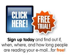Free trial: Sign up today and find out if, when, where and how long people are reading your e-mail for free!